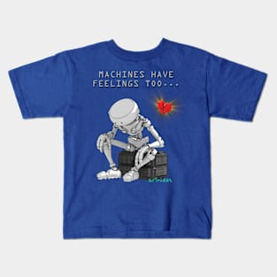 Machines Have FEELS Kids T-Shirt